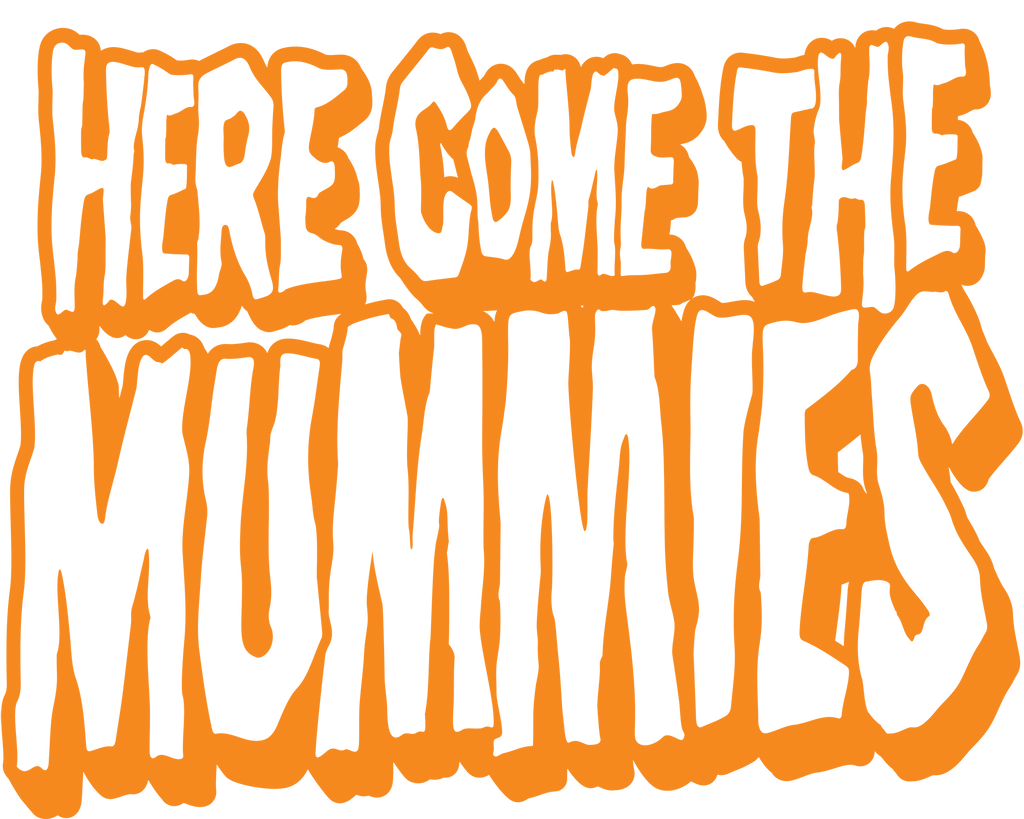 Here Come The Mummies